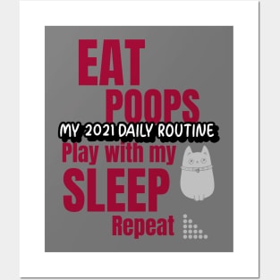 My 2021 daily routine, eat, poops, play with my cat, sleep, repeat Posters and Art